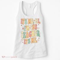 Hi Im The Teacher Its Me Funny Teacher Gift Women's Tank Top thumb 0