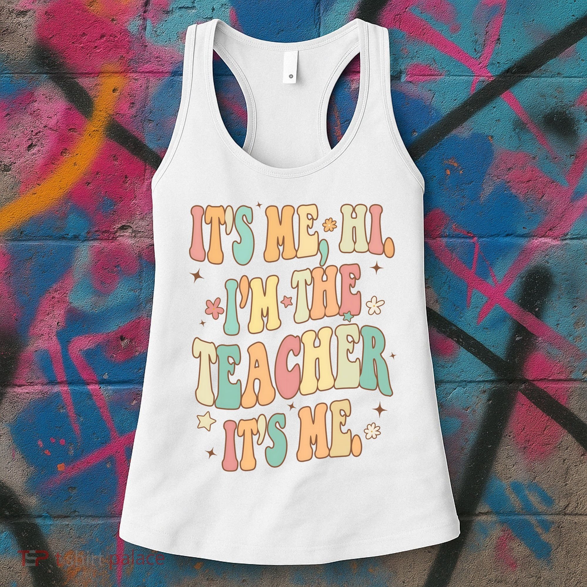 Hi Im The Teacher Its Me Funny Teacher Gift Women's Tank Top