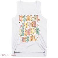 Hi Im The Teacher Its Me Funny Teacher Gift Tank Top thumb 0