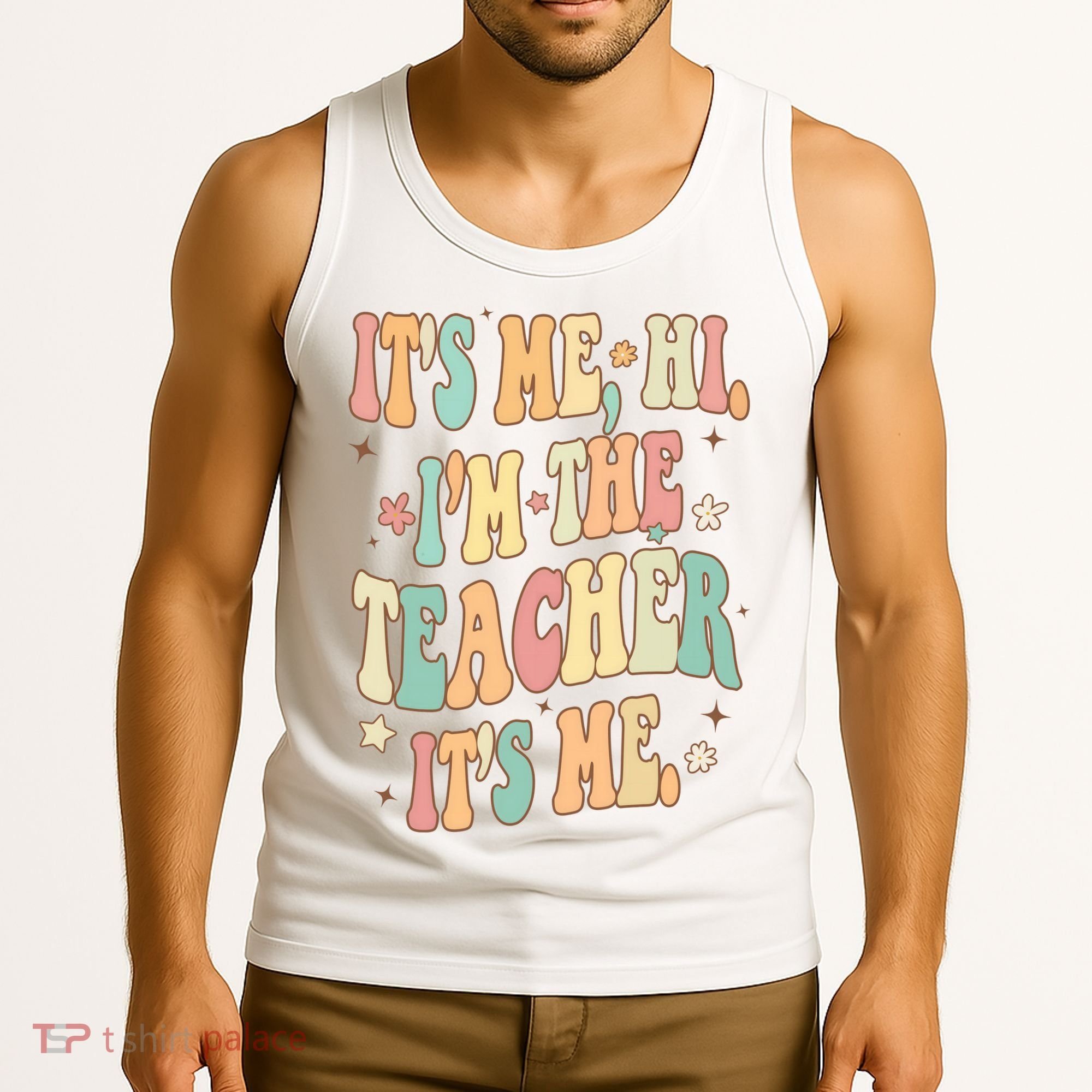 Hi Im The Teacher Its Me Funny Teacher Gift Tank Top