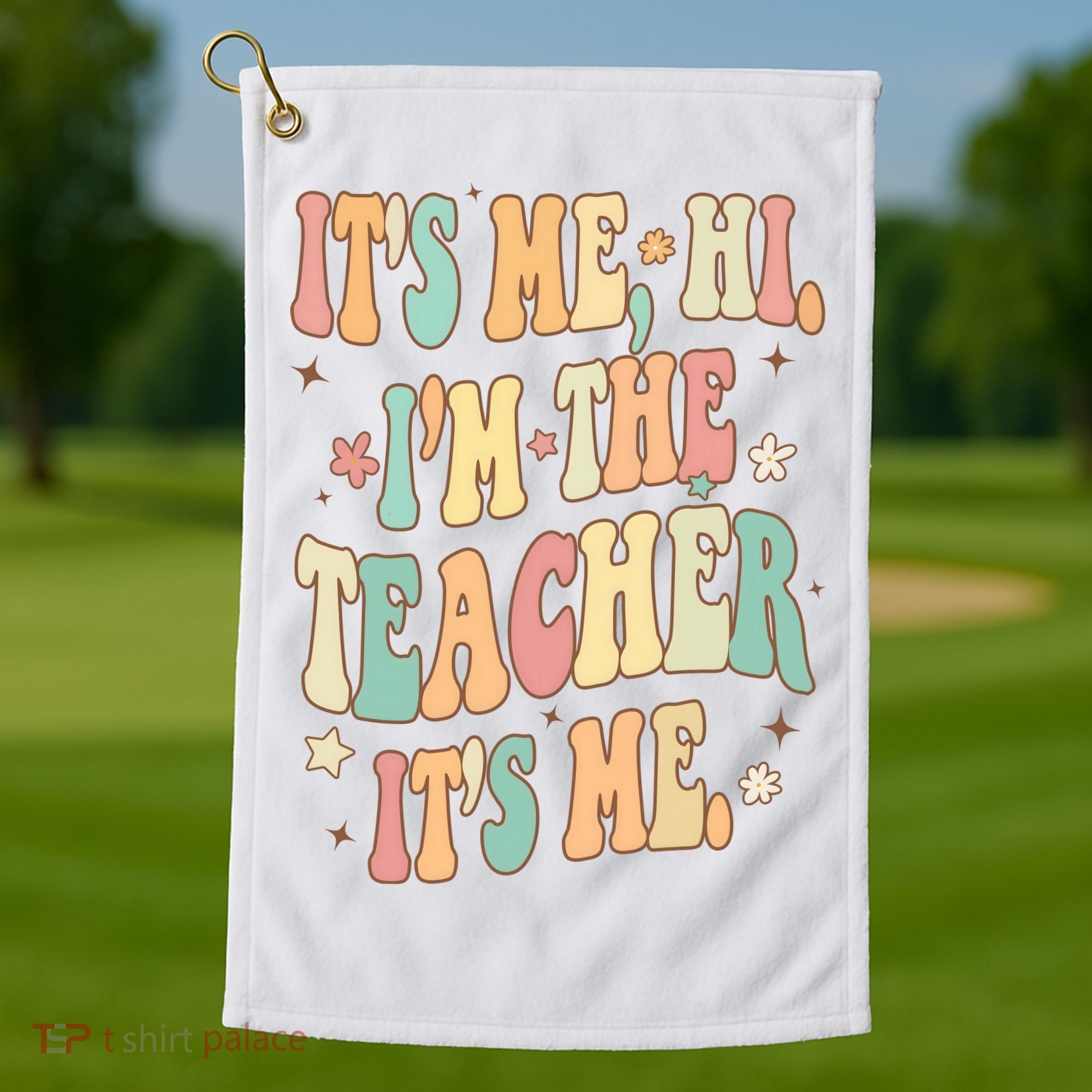 Hi Im The Teacher Its Me Funny Teacher Gift Golf Towel