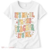 Hi Im The Teacher Its Me Funny Teacher Gift Women's T-Shirt thumb 0