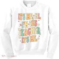 Hi Im The Teacher Its Me Funny Teacher Gift Kids Sweatshirt thumb 0