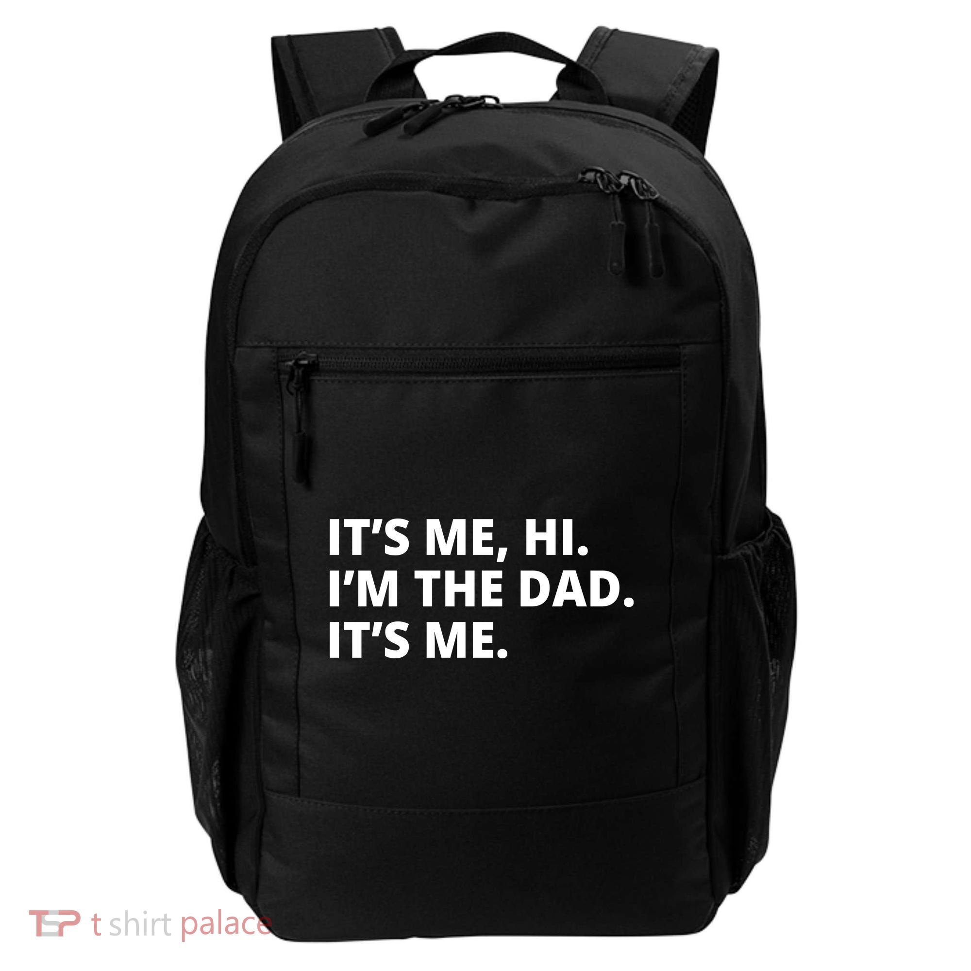 Hi I'm The Dad It's Me Funny Gift Backpack