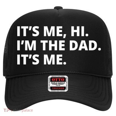 Hi I'm The Dad It's Me Funny Gift Hat