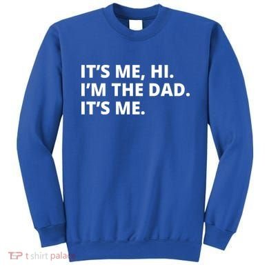 Hi I'm The Dad It's Me Funny Gift Sweatshirt