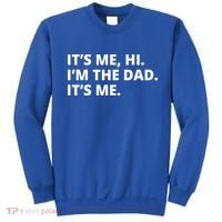 Hi I'm The Dad It's Me Funny Gift Sweatshirt thumb 0