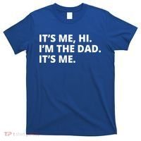 Hi I'm The Dad It's Me Funny Gift T-Shirt thumb 0