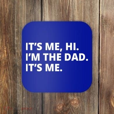Hi I'm The Dad It's Me Funny Gift Coaster