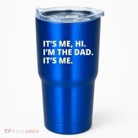 Hi I'm The Dad It's Me Funny Gift Tumbler thumb 0