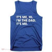 Hi I'm The Dad It's Me Funny Gift Tank Top thumb 0