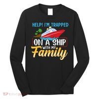 Help I'm Trapped On A Ship With My Family Family Cruise Trip Long Sleeve Shirt thumb 0