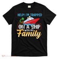 Help I'm Trapped On A Ship With My Family Family Cruise Trip T-Shirt thumb 0