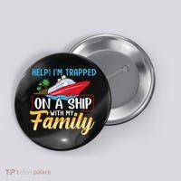 Help I'm Trapped On A Ship With My Family Family Cruise Trip Button thumb 0