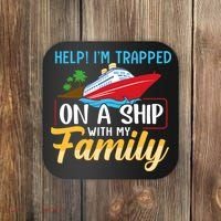 Help I'm Trapped On A Ship With My Family Family Cruise Trip Coaster thumb 0