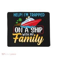 Help I'm Trapped On A Ship With My Family Family Cruise Trip Mousepad thumb 0