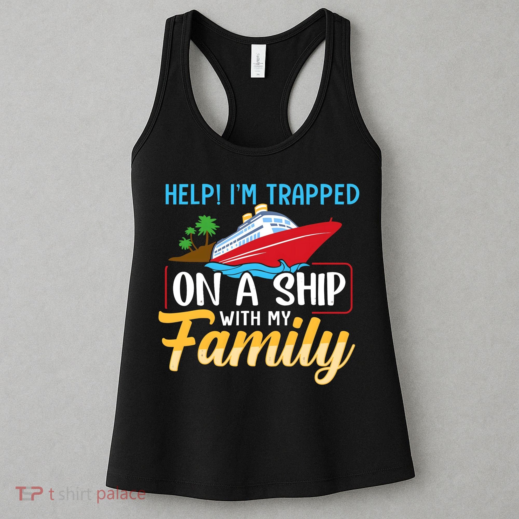 Help I'm Trapped On A Ship With My Family Family Cruise Trip Women's Tank Top