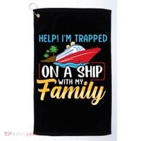 Help I'm Trapped On A Ship With My Family Family Cruise Trip Golf Towel thumb 0