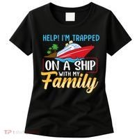 Help I'm Trapped On A Ship With My Family Family Cruise Trip Women's T-Shirt thumb 0