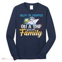 Help I'm Trapped On A Ship With My Family Cruise Long Sleeve Shirt thumb 0