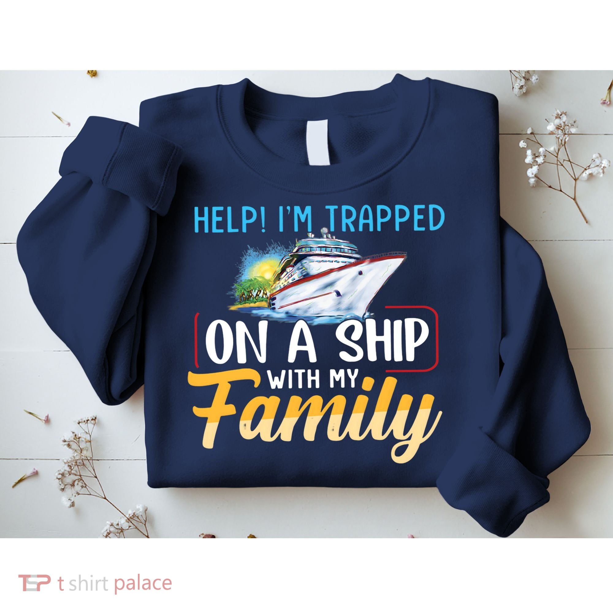 Help I'm Trapped On A Ship With My Family Cruise Sweatshirt