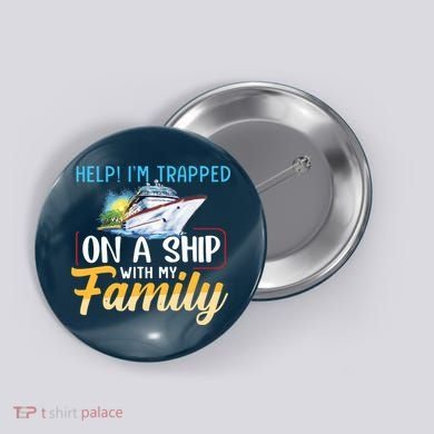 Help I'm Trapped On A Ship With My Family Cruise Button