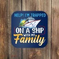 Help I'm Trapped On A Ship With My Family Cruise Coaster thumb 0