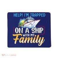 Help I'm Trapped On A Ship With My Family Cruise Mousepad thumb 0