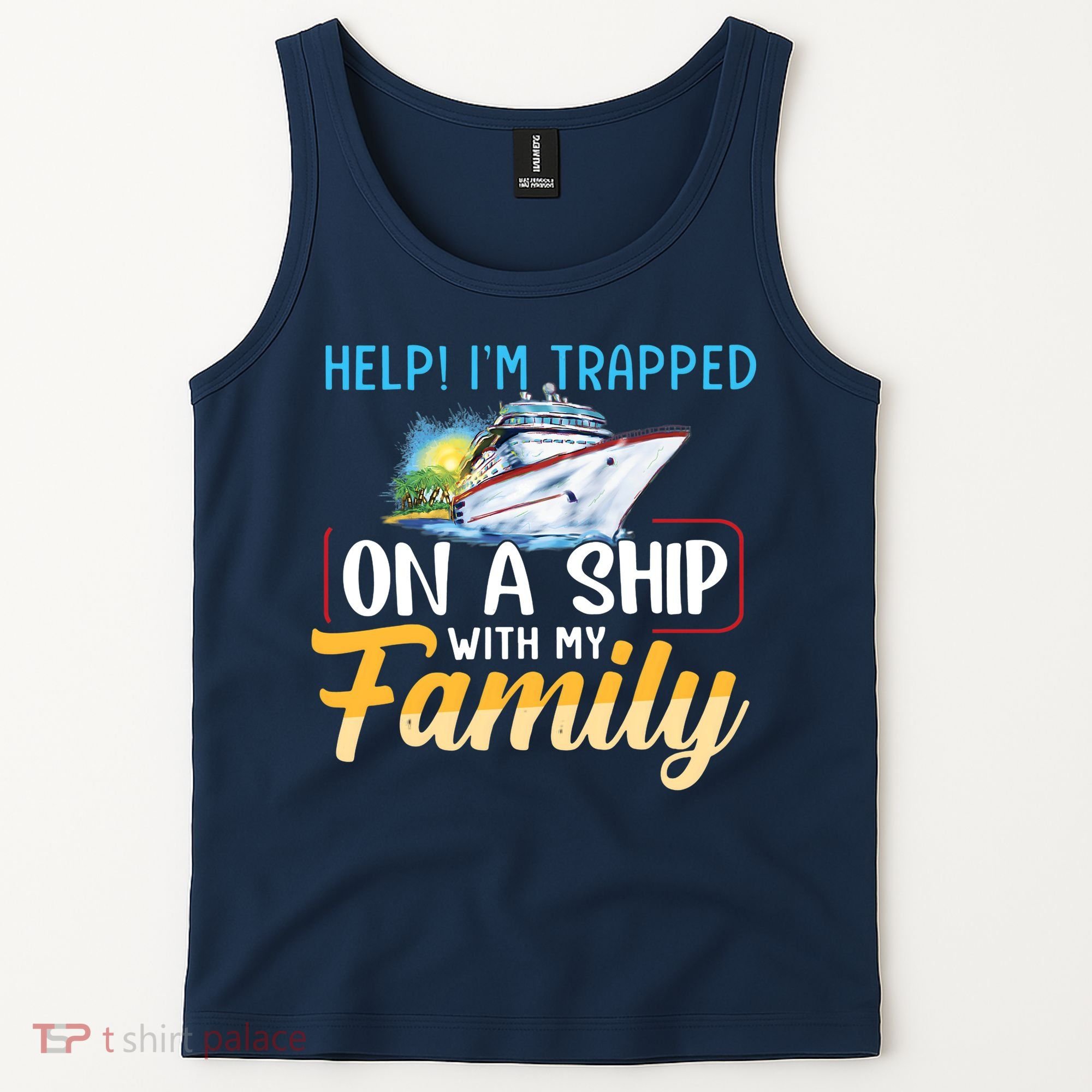 Help I'm Trapped On A Ship With My Family Cruise Tank Top