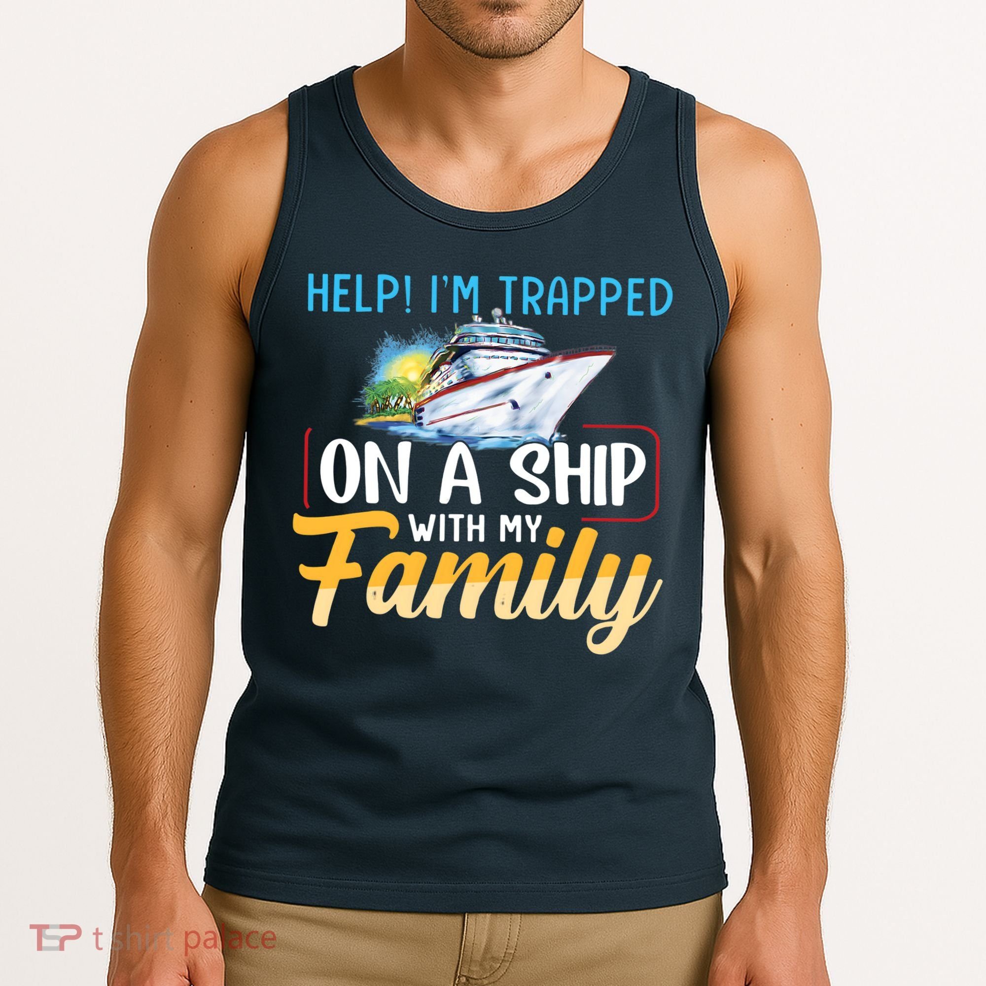 Help I'm Trapped On A Ship With My Family Cruise Tank Top