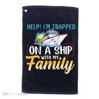 Help I'm Trapped On A Ship With My Family Cruise Golf Towel thumb 0