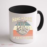 Hang In There It Gets Worse Coffee Mug thumb 1