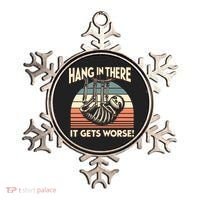 Hang In There It Gets Worse Ornament thumb 0
