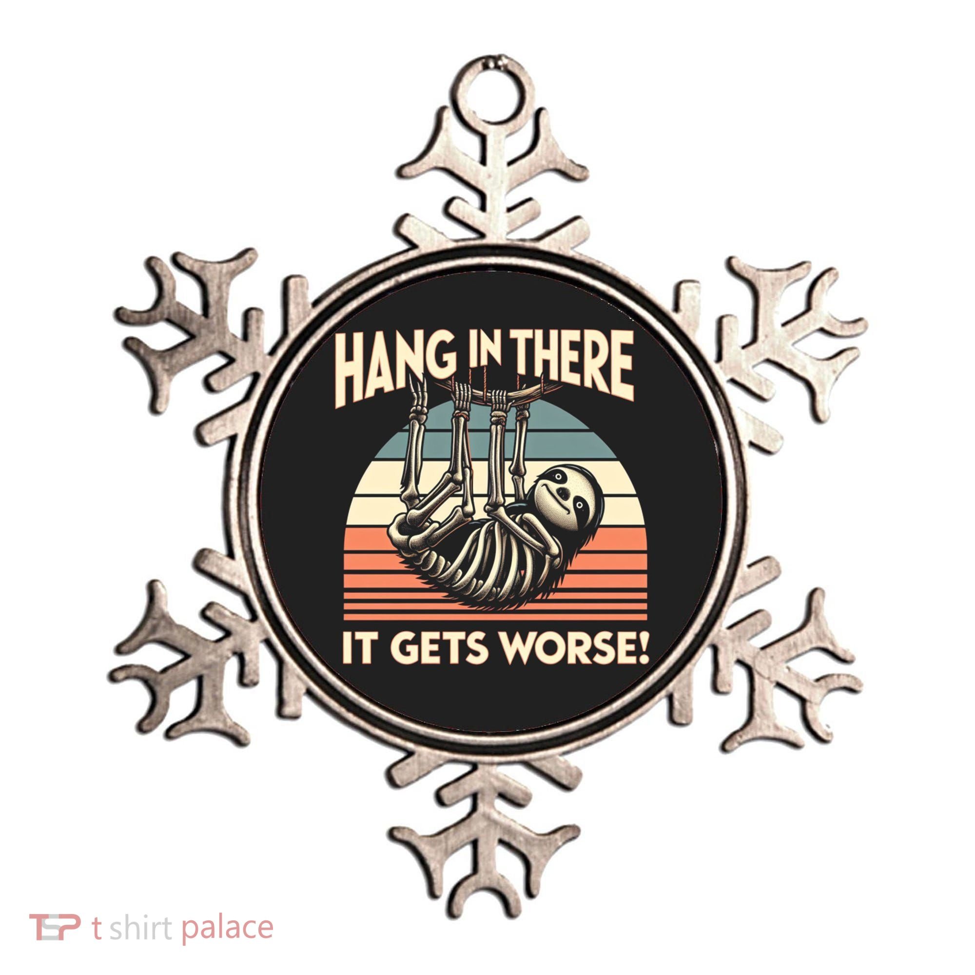 Hang In There It Gets Worse Ornament