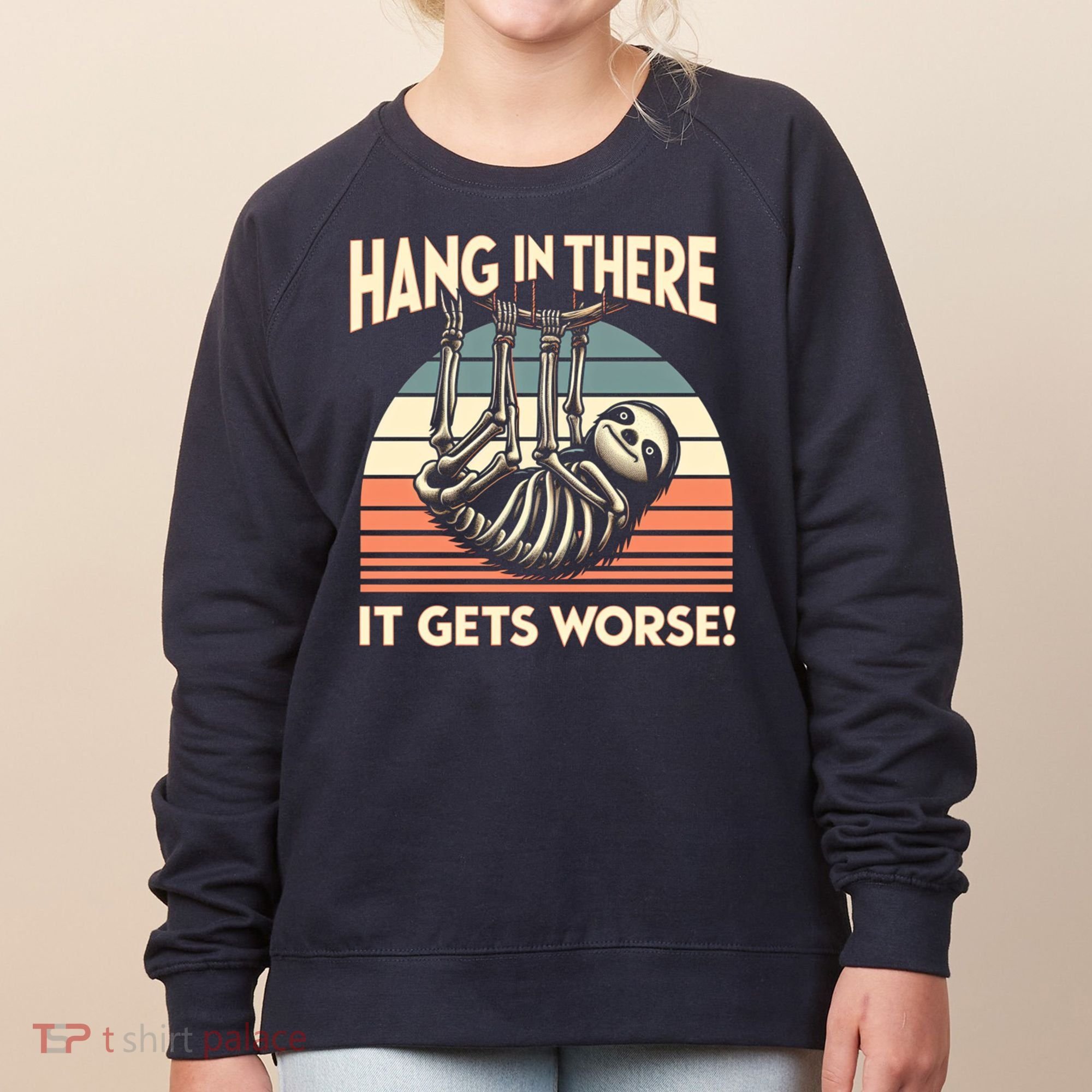 Hang In There It Gets Worse Women's Sweatshirt