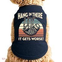 Hang In There It Gets Worse Doggie Tank thumb 0