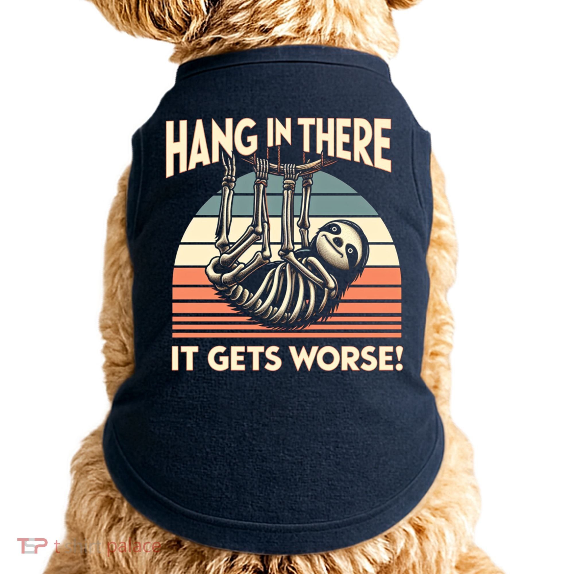 Hang In There It Gets Worse Doggie Tank