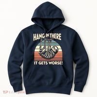 Hang In There It Gets Worse Hoodie thumb 0