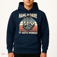 Hang In There It Gets Worse Hoodie thumb 2