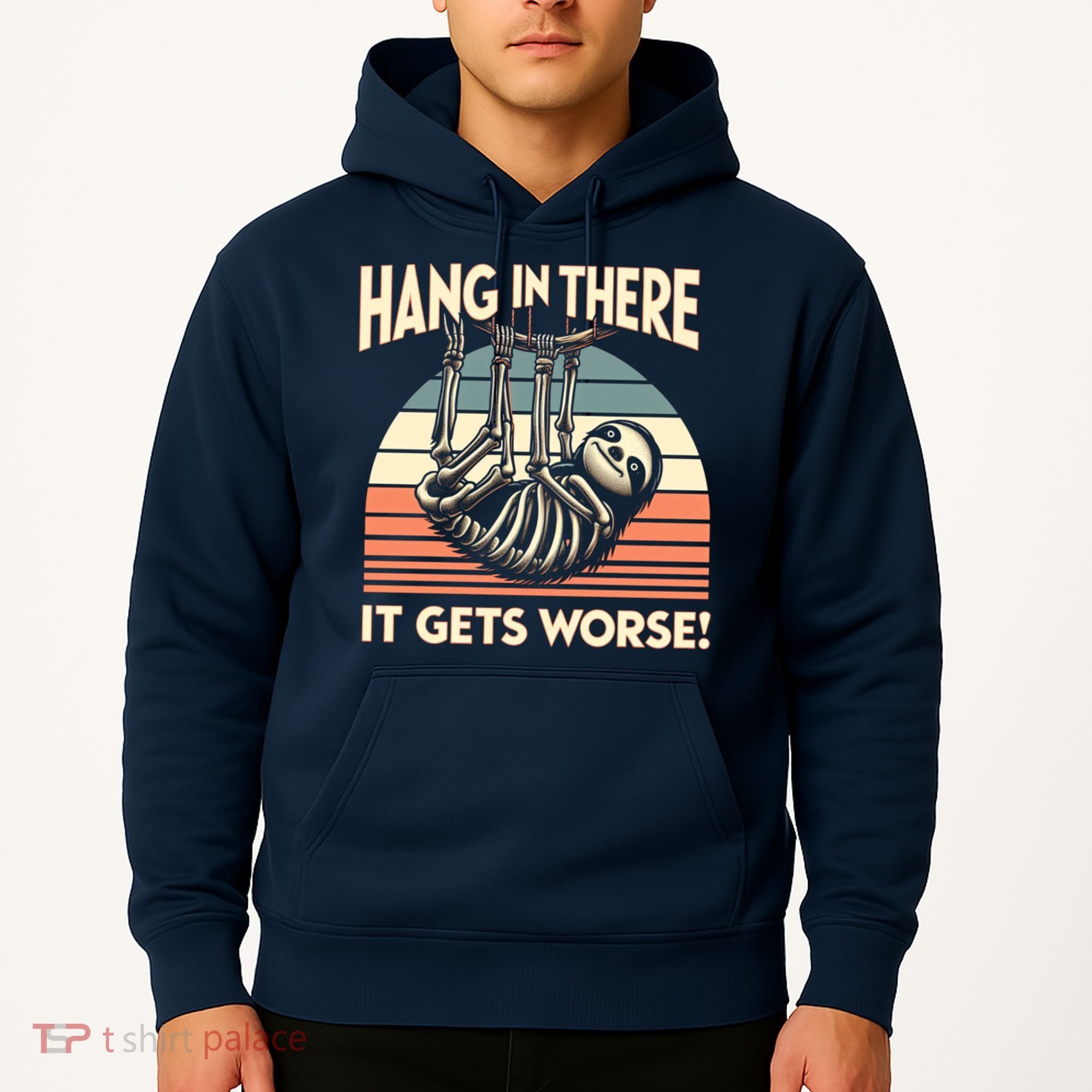 Hang In There It Gets Worse Hoodie