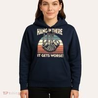 Hang In There It Gets Worse Hoodie thumb 5