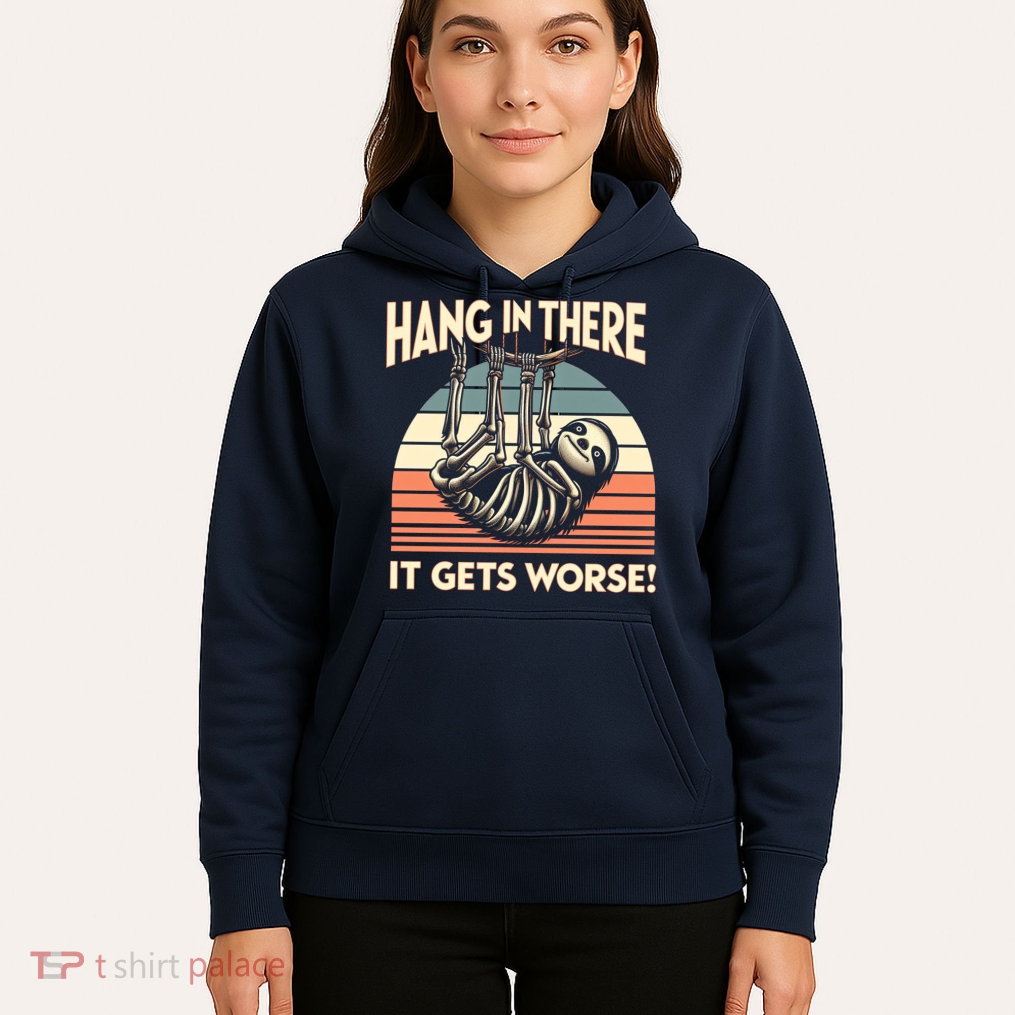 Hang In There It Gets Worse Hoodie