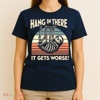 Hang In There It Gets Worse T-Shirt thumb 4