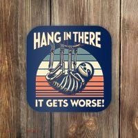 Hang In There It Gets Worse Coaster thumb 0