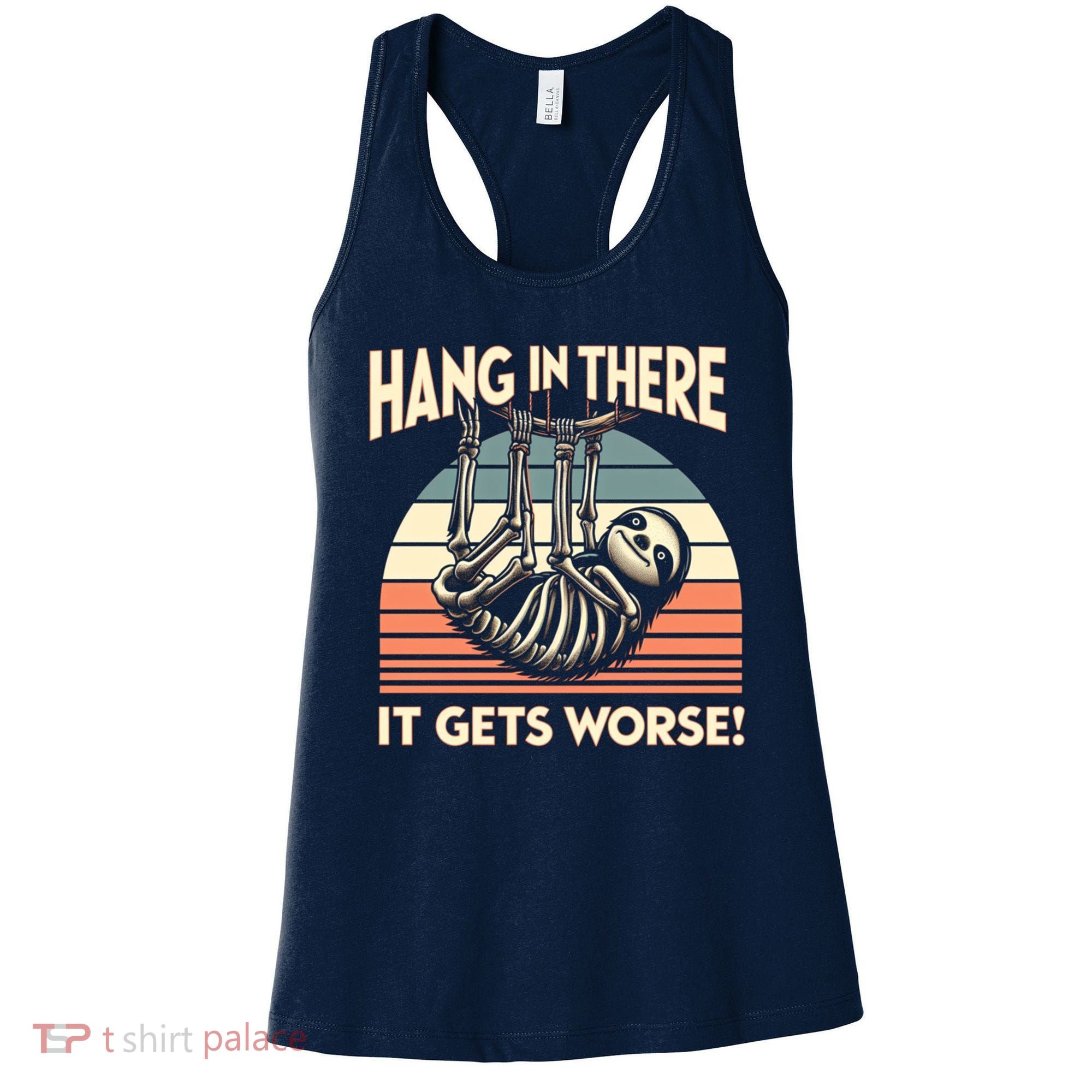 Hang In There It Gets Worse Women's Tank Top