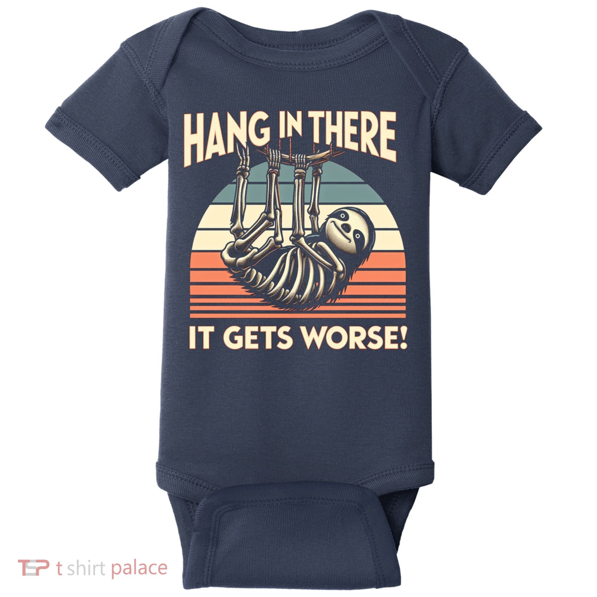 Hang In There It Gets Worse Baby Bodysuit
