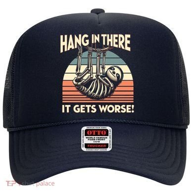 Hang In There It Gets Worse Hat