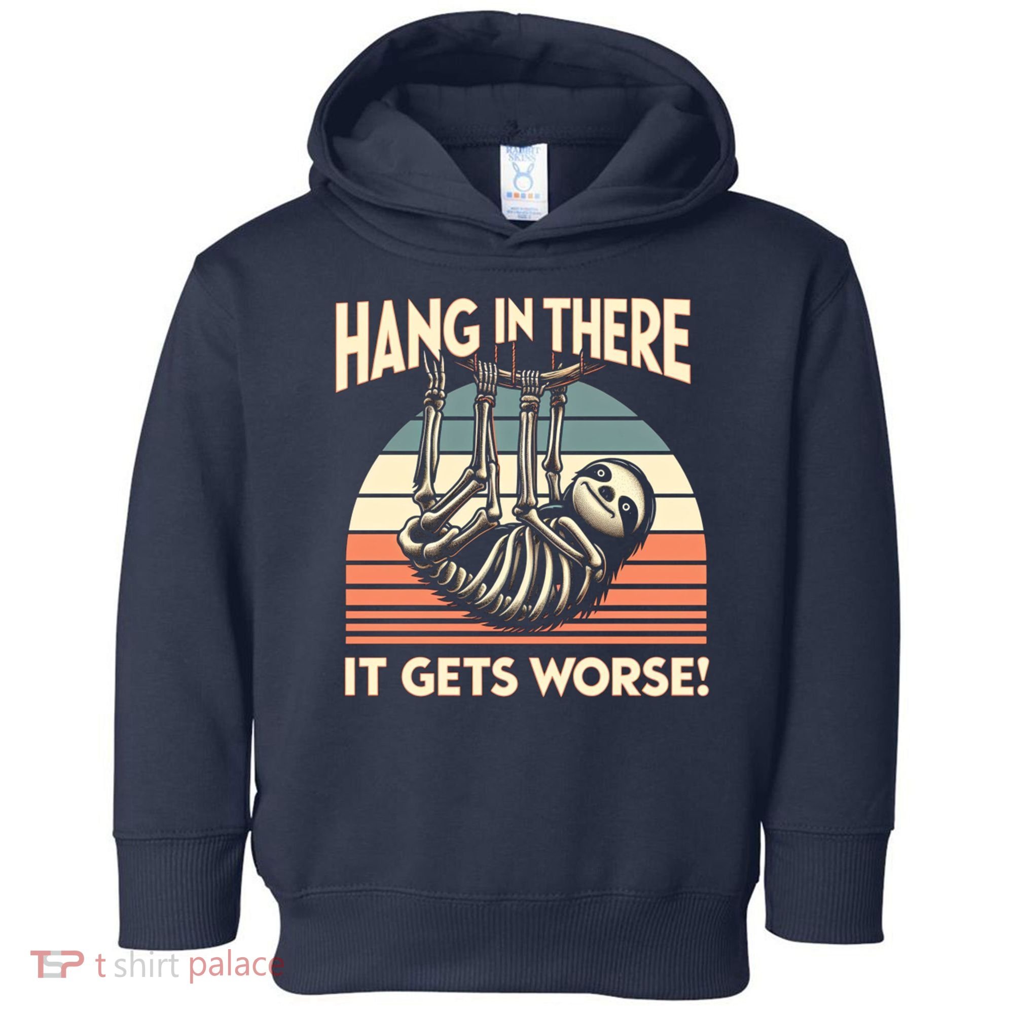 Hang In There It Gets Worse Toddler Hoodie