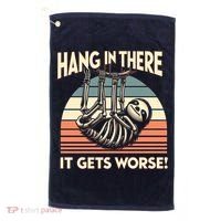 Hang In There It Gets Worse Golf Towel thumb 0