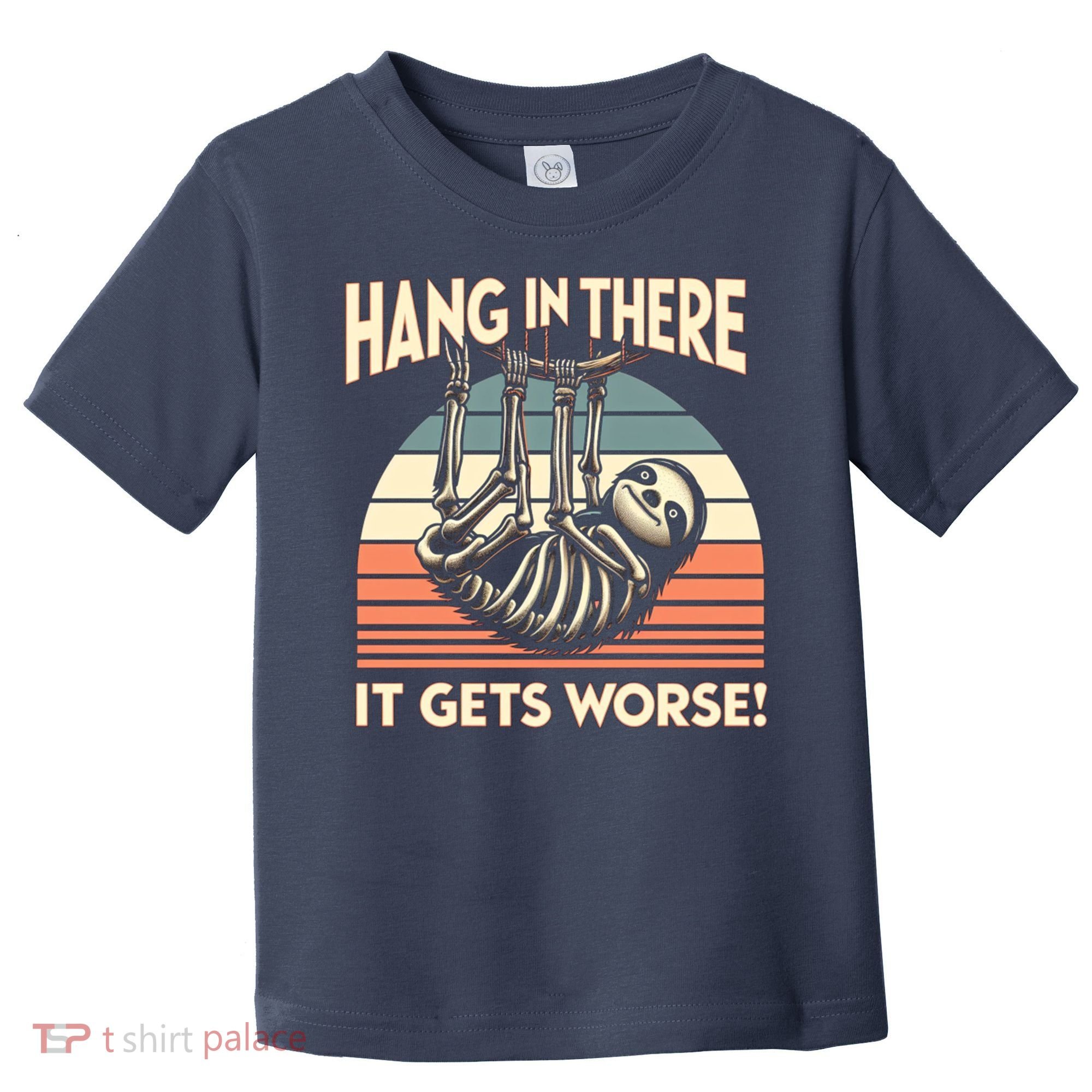 Hang In There It Gets Worse Toddler T-Shirt